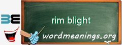 WordMeaning blackboard for rim blight